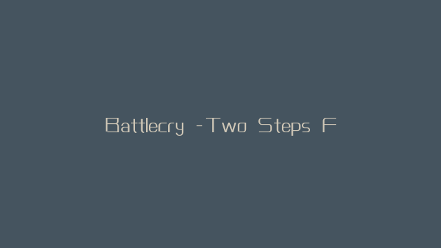 Battlecry -Two Steps From Hell